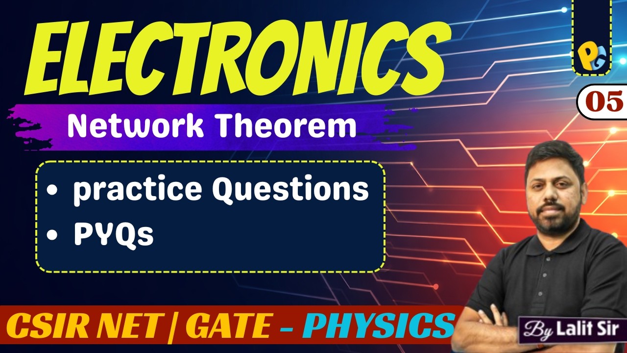 Lec 05 | Network Theorem | Practice Problems & PYQs | Electronics | POTENTIALG | Lalit Sir