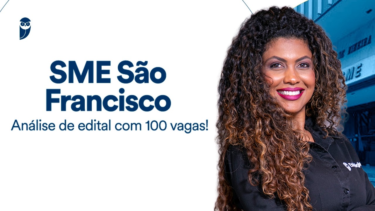SME São Francisco: análise de edital com 100 vagas!