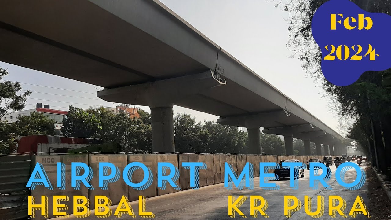 Bangalore Metro : Blue line : Airport line : Hebbal to Tin Factory: FEB 2024  #bmrcl #bangaloremetro
