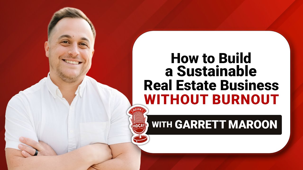 How to Build a Sustainable Real Estate Business Without Burnout | Garrett Maroon