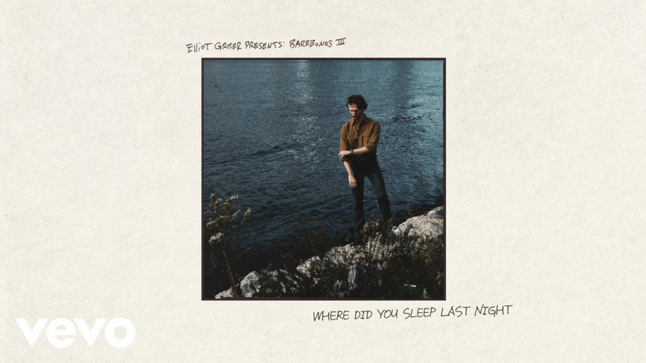 Elliot Greer - Where Did You Sleep Last Night (Barebones) (Official Audio)