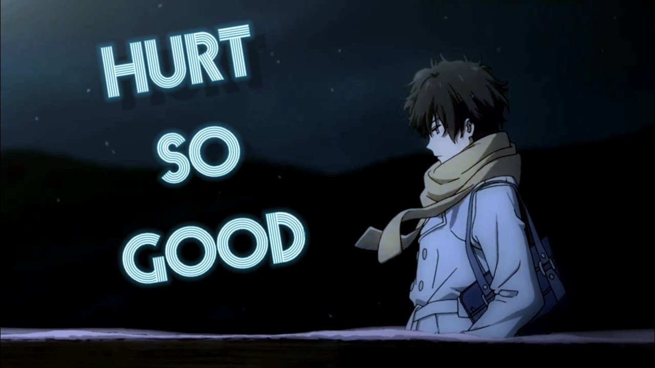 HYOUKA『AMV』- HURT SO GOOD