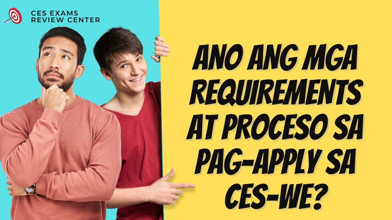 ANO ANG MGA REQUIREMENTS AT PROCESO PAG-APPLY SA CES-WE?