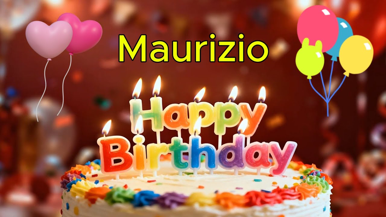 С днем ​​рождения 🎉 Маурицио 🎈 Песня «С днем ​​рождения тебя», лучшее поздравление с днем ​​рождения