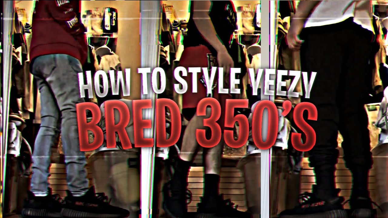 How To Style: Yeezy Bred 350&rsquo;s