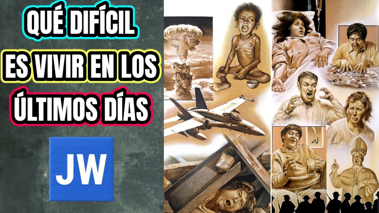 EL PROBLEMA DE VIVIR EN EL TIEMPO DEL FIN. DISCURSO JW (TESTIGOS DE JEHOVÁ). JWORG