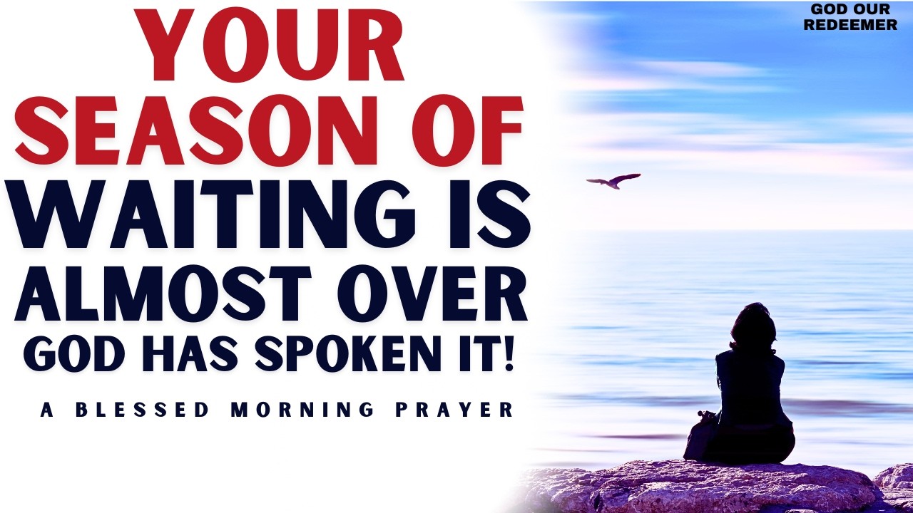 God Declares Your Waiting Season Is Almost Coming to an End | Powerful Breakthrough Sermon