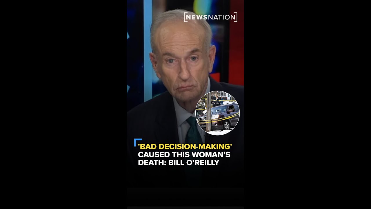 'Bad decision-making' caused this woman&rsquo;s death: Bill O&rsquo;Reilly | CUOMO