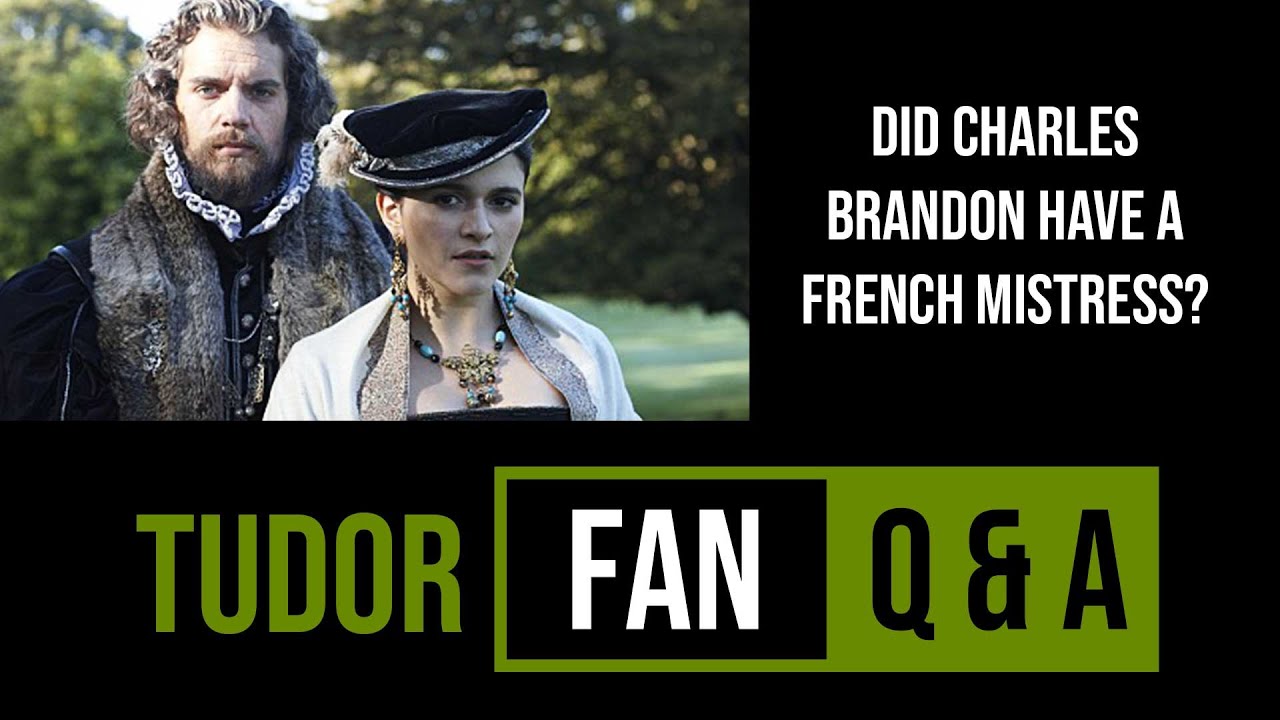 Did Charles Brandon have a French mistress? - Tudor Fan Q&A