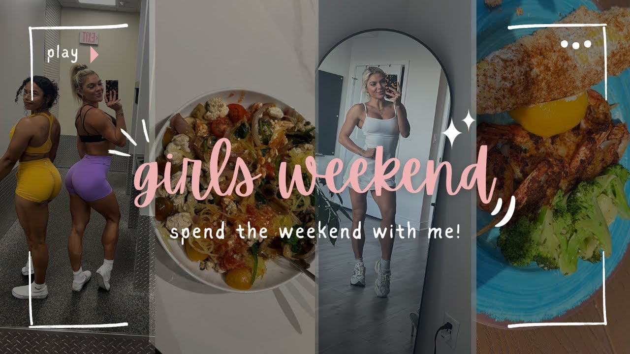 GIRLS WEEKEND  | BALANCING BODYBUILDER WITH SOCIAL BUTTERFLY