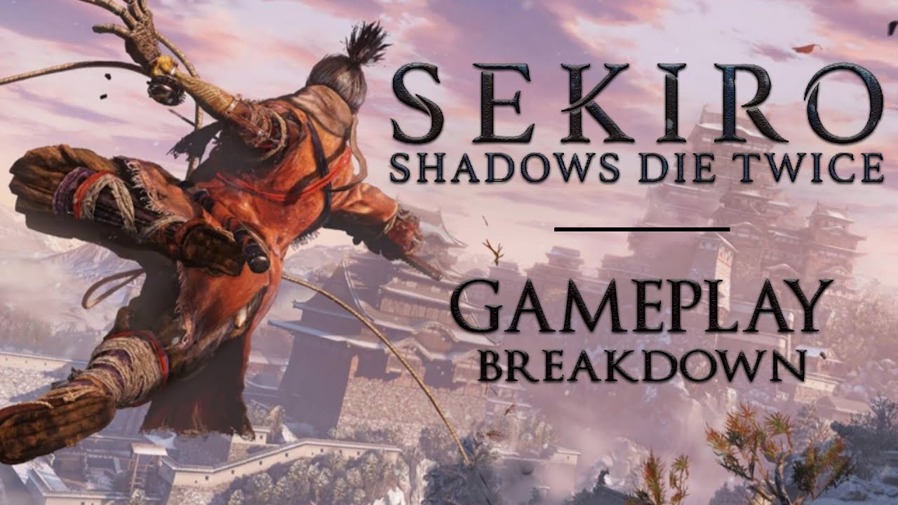 A Gameplay Breakdown of Sekiro: Shadows Die Twice ► E3 2018