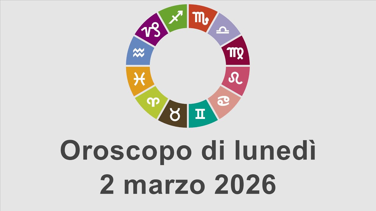 Oroscopo di lunedì 2 marzo 2026