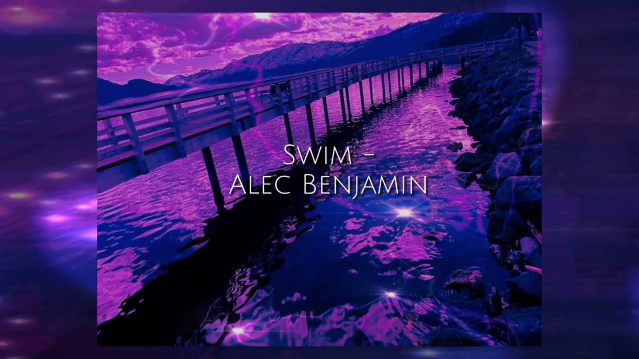 Swim by Alec Benjamin | Sped Up|