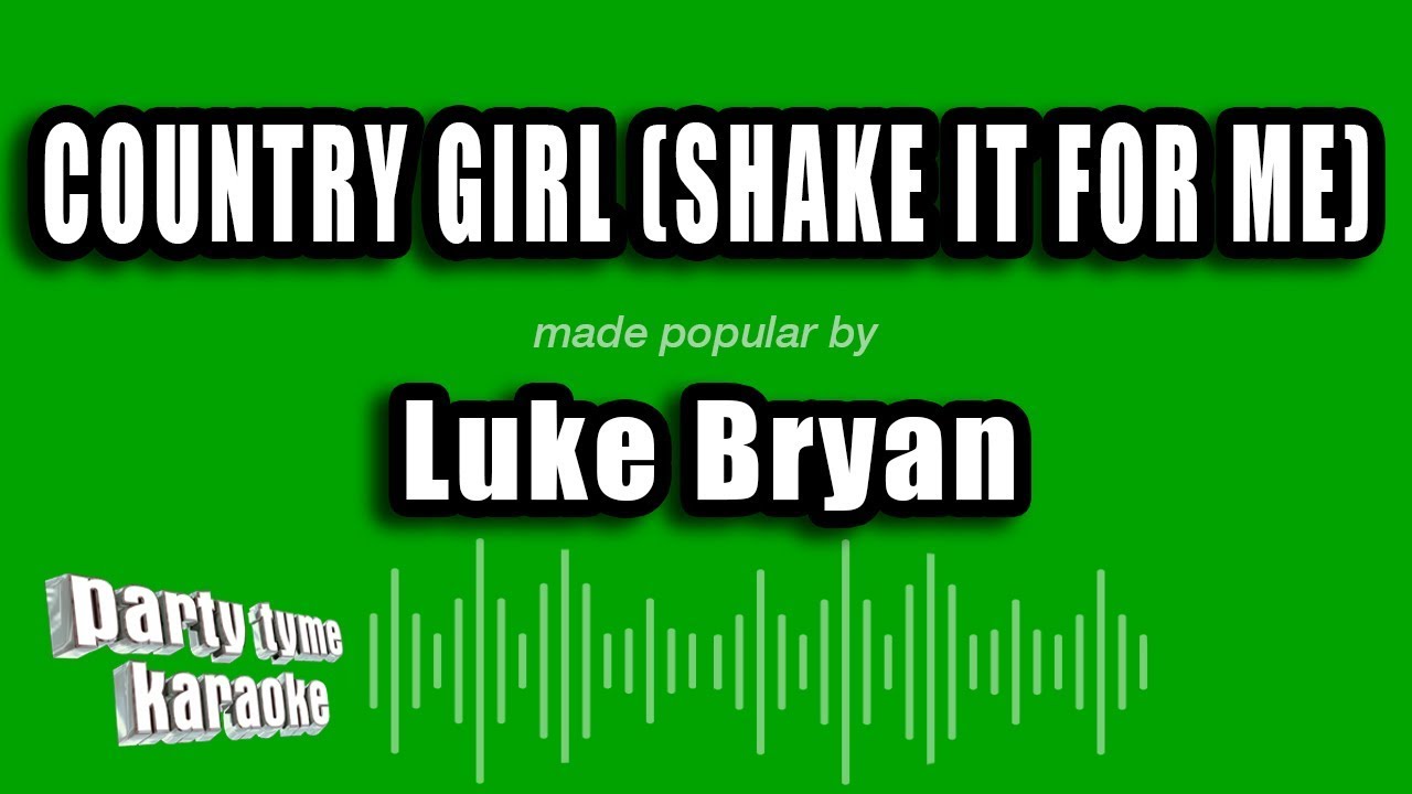 Luke Bryan - Country Girl (Shake It For Me) (Karaoke Version)