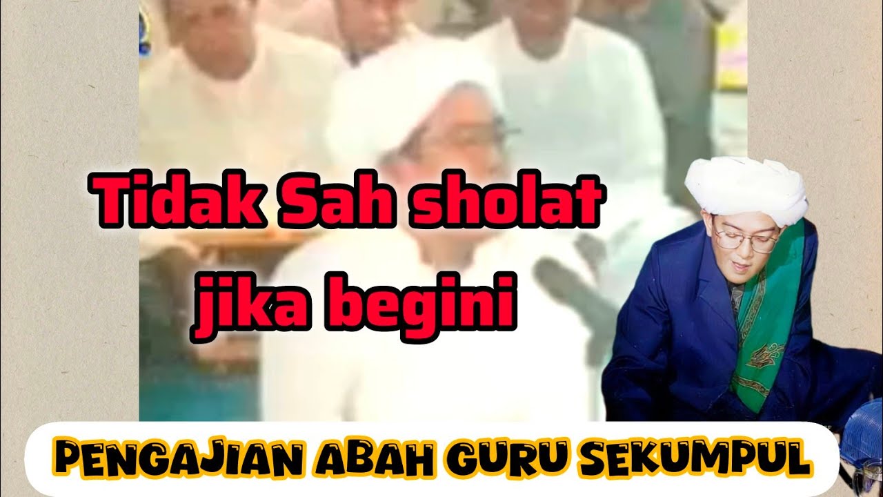 Tidak Sah Sholat - Pengajian Abah Guru Sekumpul