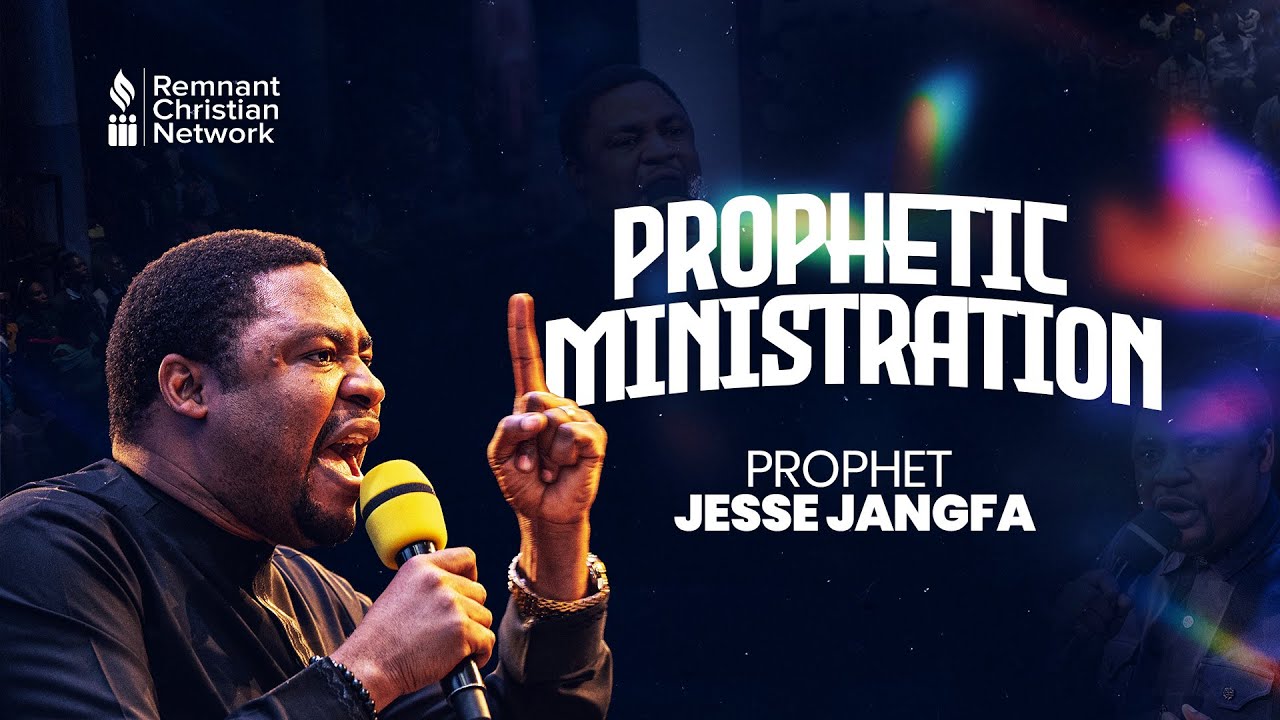PROPHETIC MINISTRATION - PROPHET JESSE JANGFA