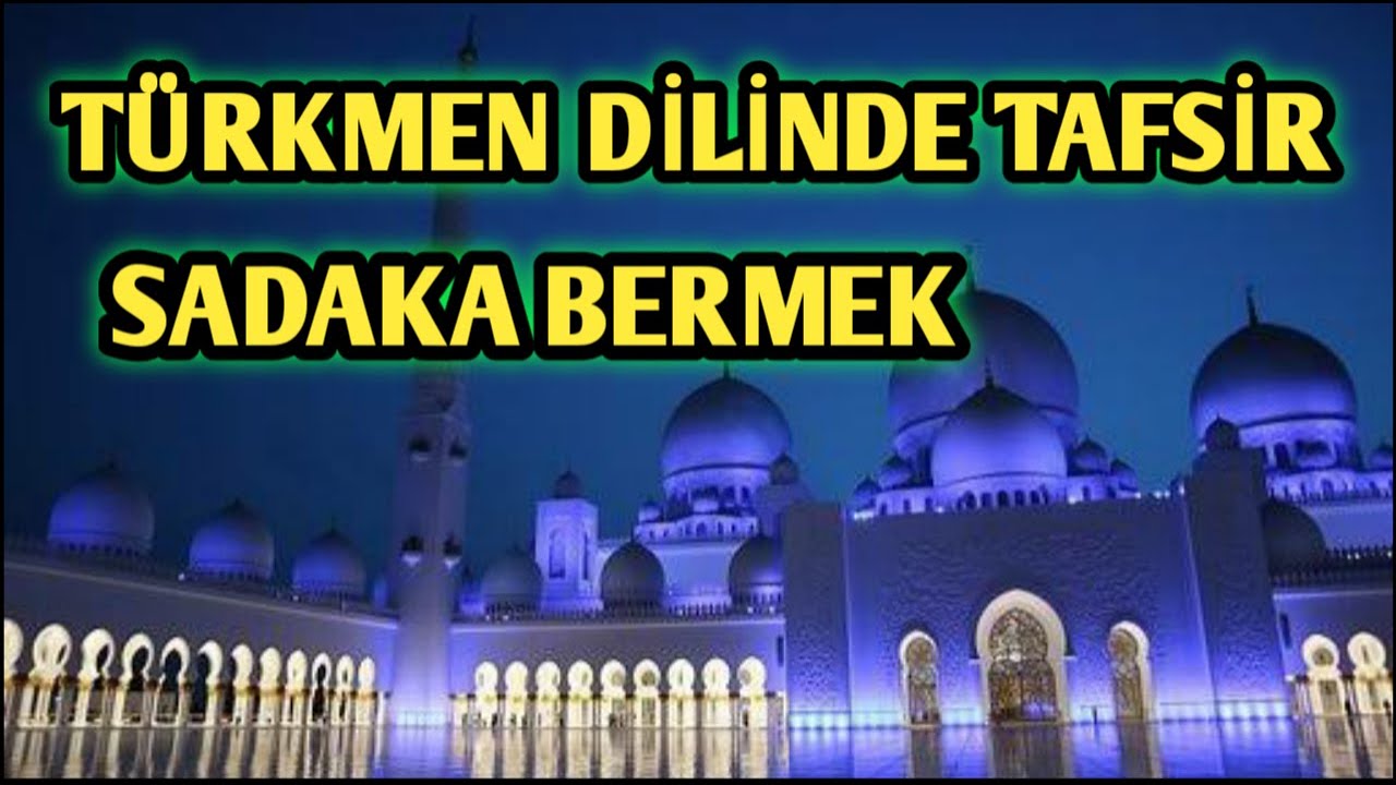 TÜRKMEN DİLİNDE TAFSİR//SADAKA BERMEK//