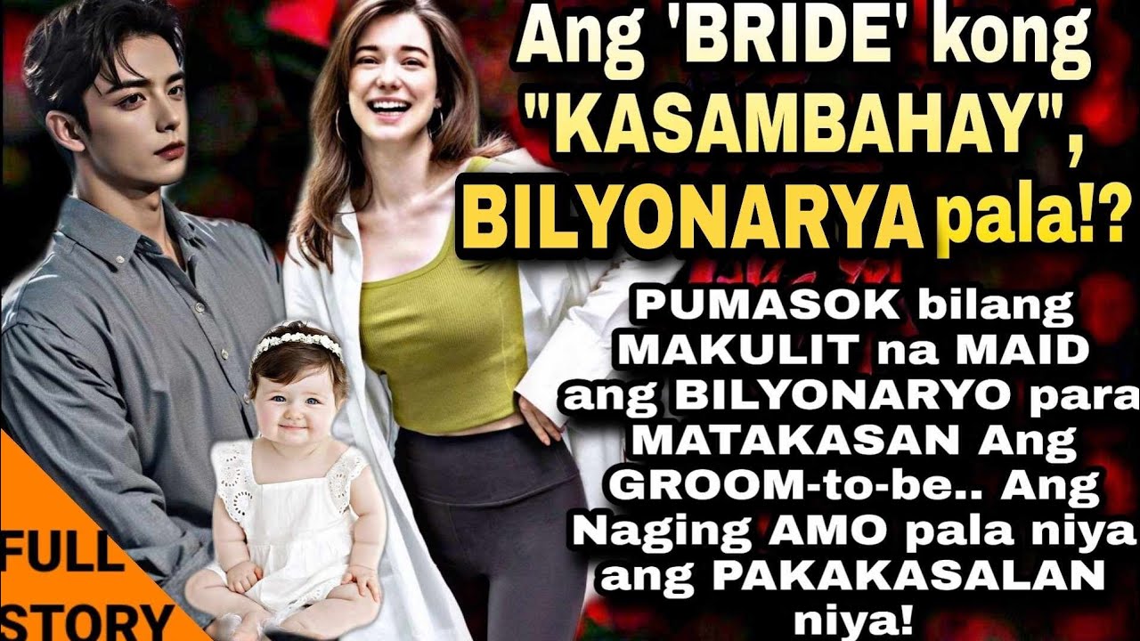 BRIDE KONG KASAMBAHAY, BILYONARYO PALA! PUMASOK BILANG MAID ANG BABAE PARA MATAKASAN ANG GROOM