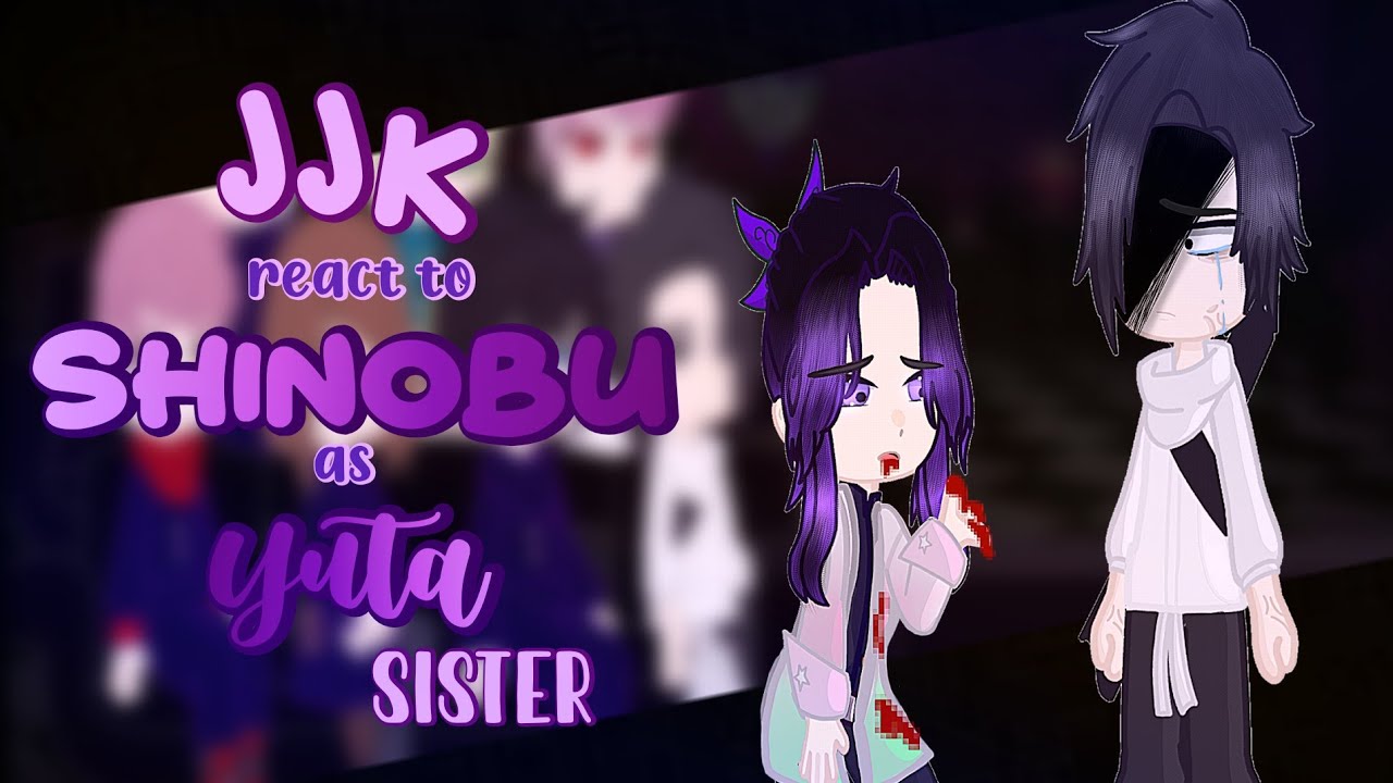 「 🇧🇷/🇺🇸/🇪🇸 - JJK react to SHINOBU as YUTA SISTER 」      → 1/1←          [AU]