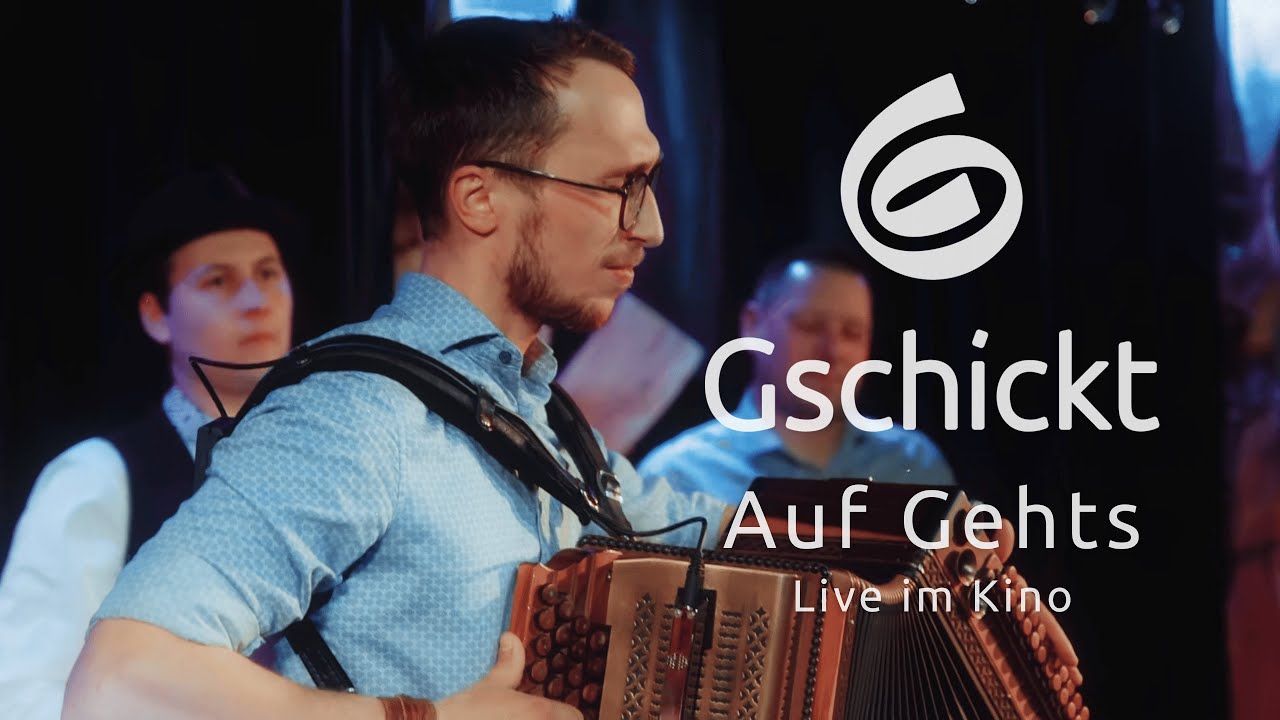 Gschickt - Auf Gehts (Live im Kino)