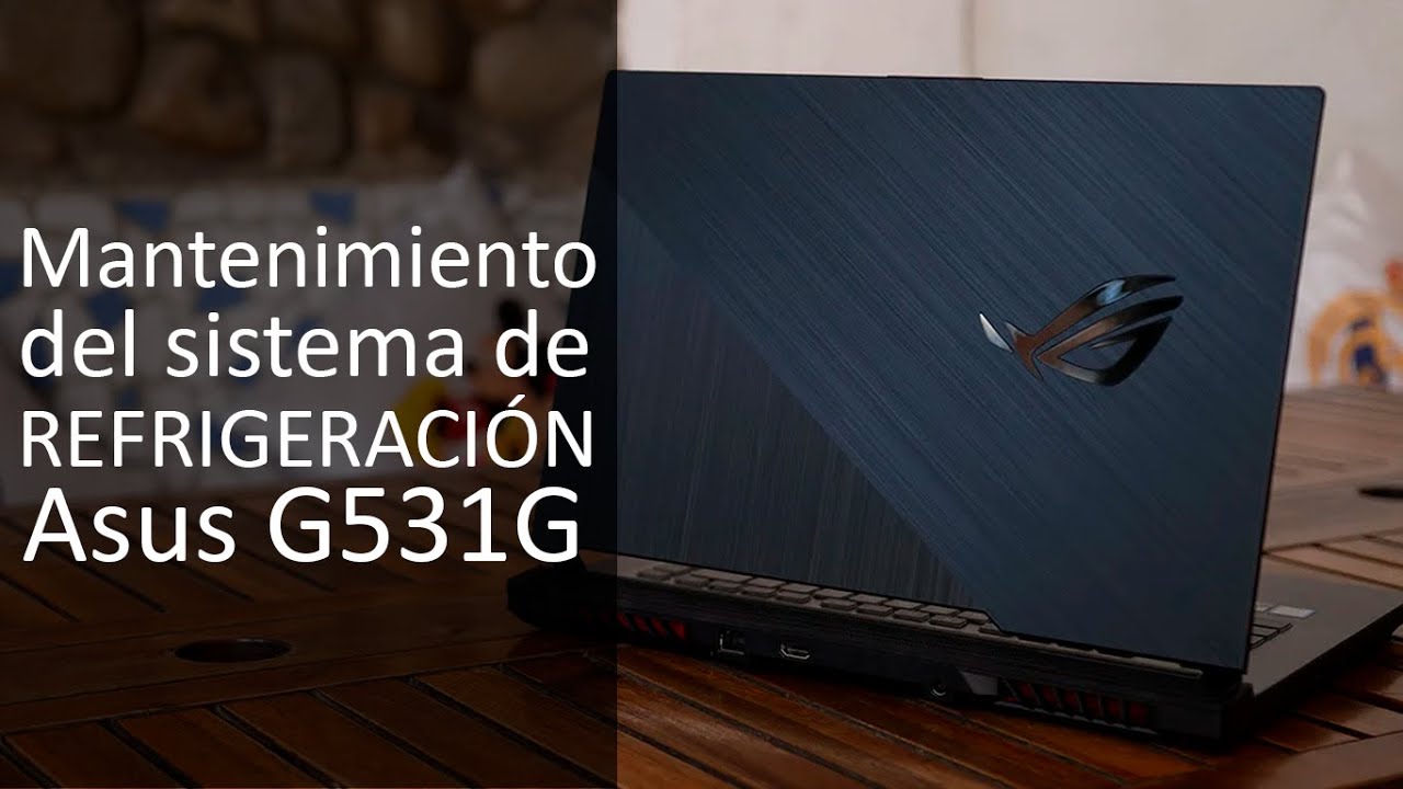 Limpiando el sistema de refrigeración de Asus G531G