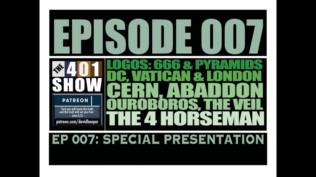 THE 401 SHOW - EP 007 - Pyramids, 666, DC, Vatican, CERN, The Veil, Ouroboros & 4 Horseman *RE-EDIT*