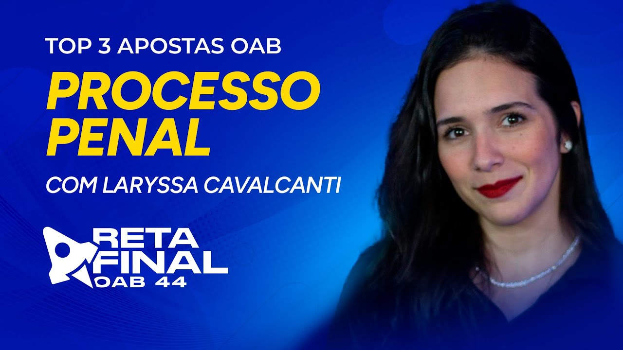 RETA FINAL OAB 44: TOP 3 APOSTAS - Processo Penal