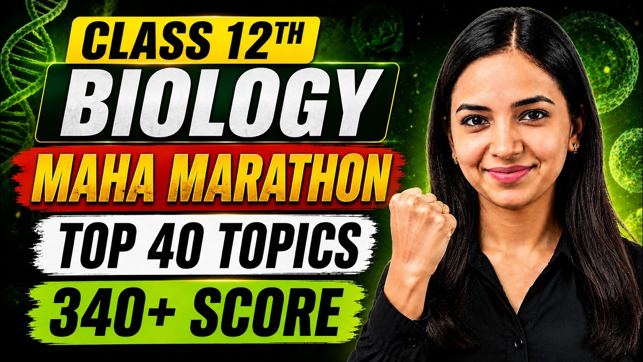 🔥Class 12th Biology - MAHA MARATHON - Top 40 Topics I Score 340+ in Biology I RE NEEET 2026