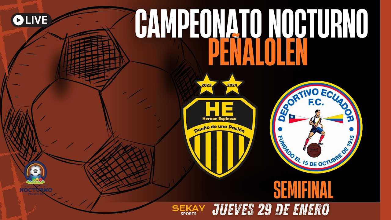 🔴🎥Campeonato NOCTURNO de PEÑALOLEN ⚽🏆2026 - HERNAN ESPINOZA VS DEPORTIVO ECUADOR