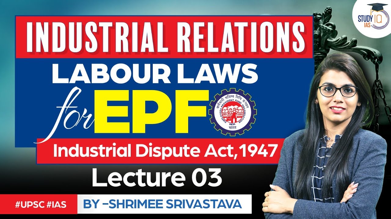Industrial Dispute Act 1947 | Labour Laws for EPFO | Industrial Relations | UPSC EPFO