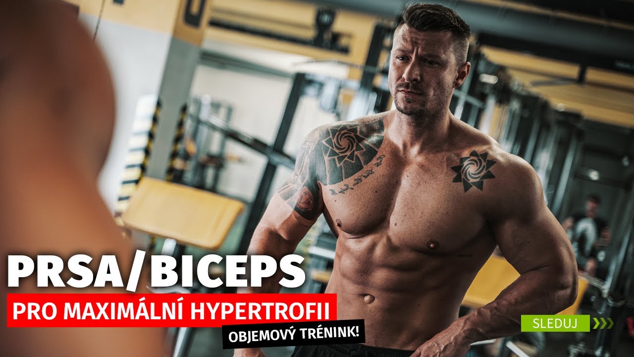 Trénink hrudníku a rukou pro maximální hypertrofii | PRSA A BICEPS