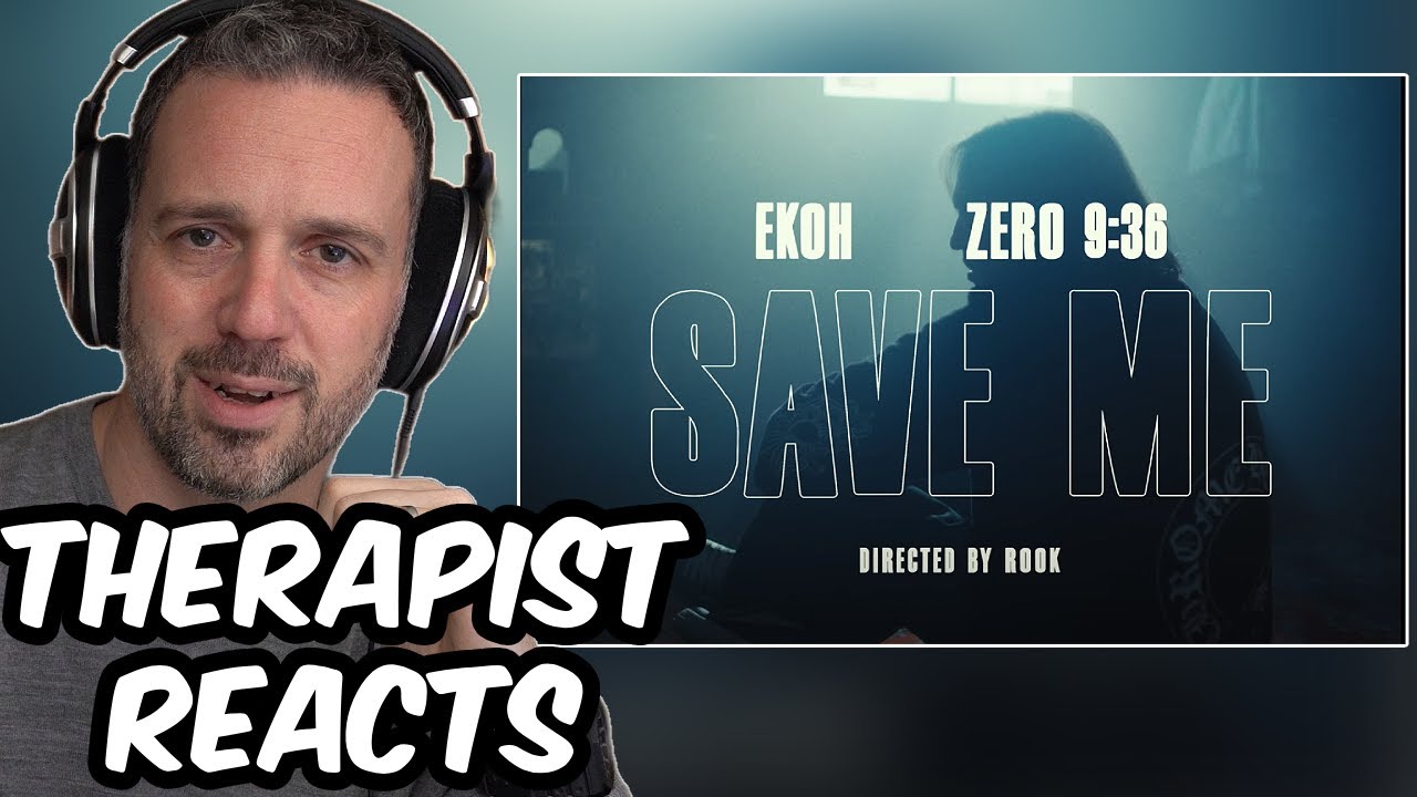 Therapist REACTS to Ekoh x Zero 9:36 Save Me