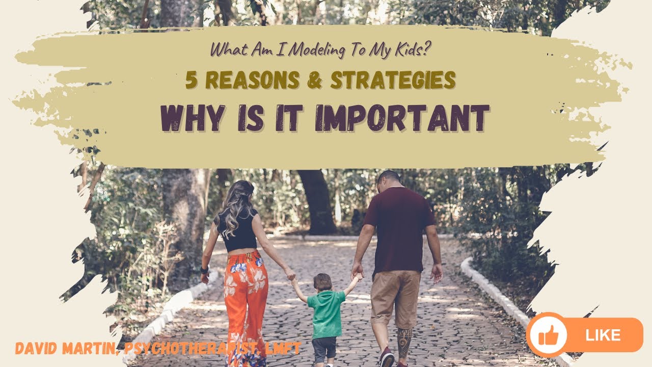 What Am I Modeling To My Kids?:  5 Reasons & Strategies & Why Is It Important