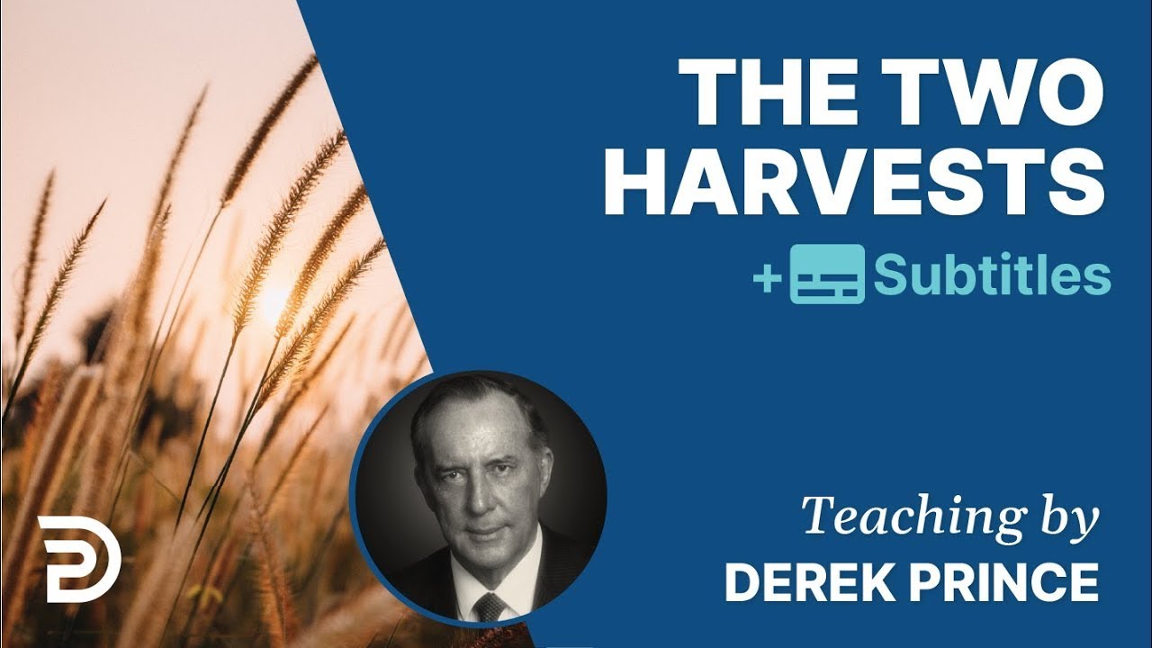 The Two Harvests | Derek Prince