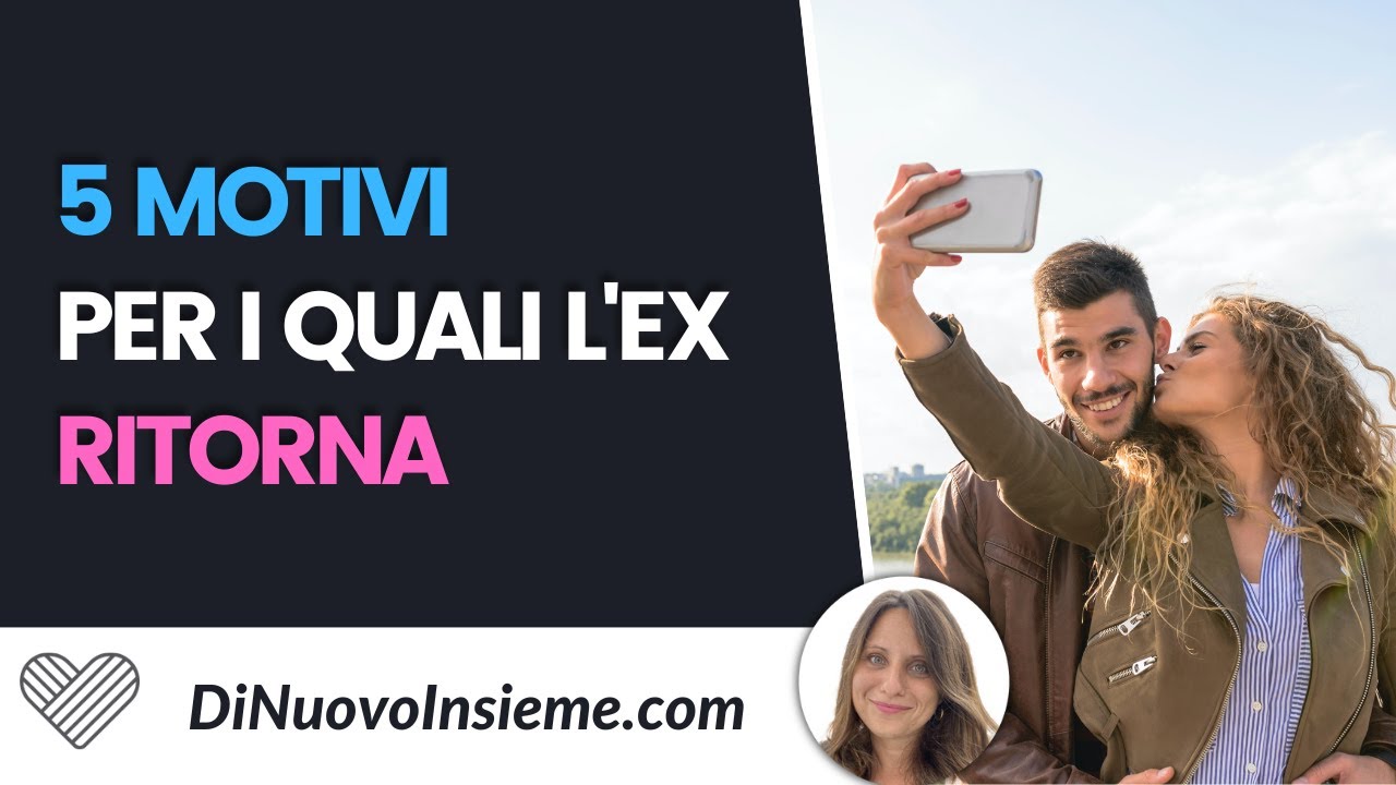 5 motivi per i quali l’ex ritorna. Quando un ex potrebbe tornare