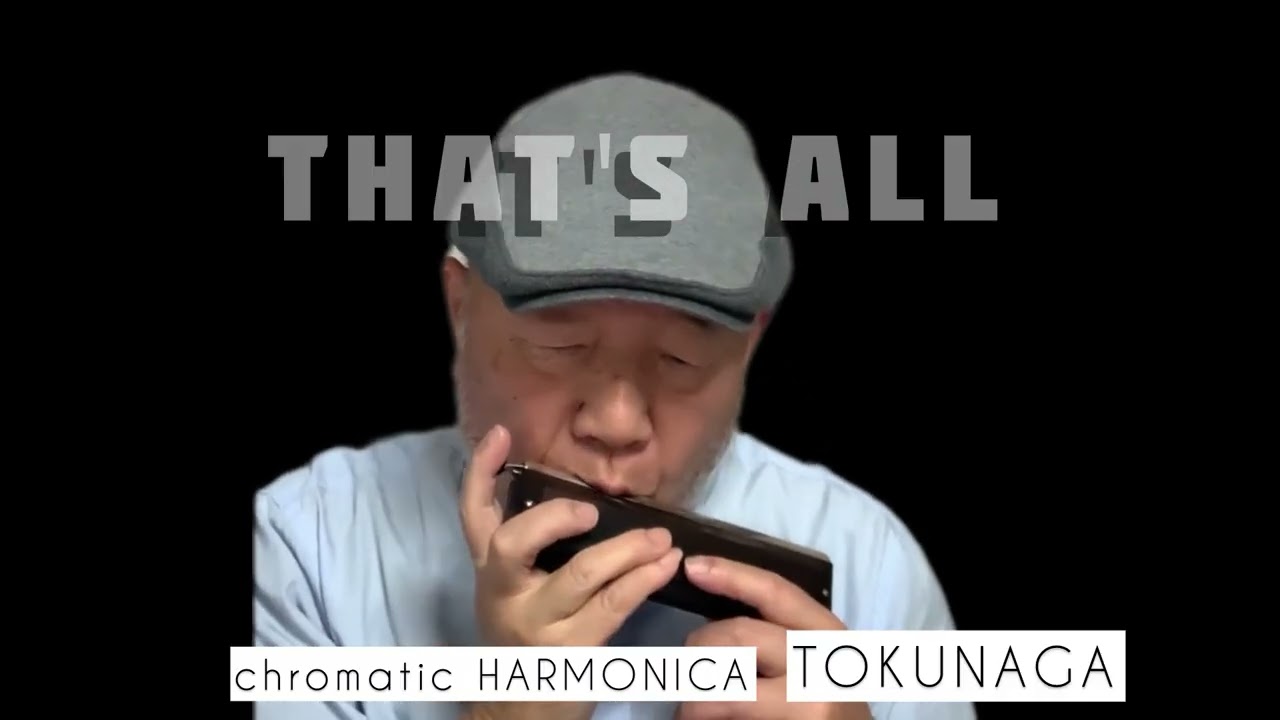 【That's All】ーーCHROMATIC HARMONICA（Tokunaga Sound）