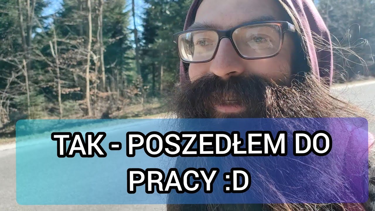 POSZEDŁEM DO PRACY 