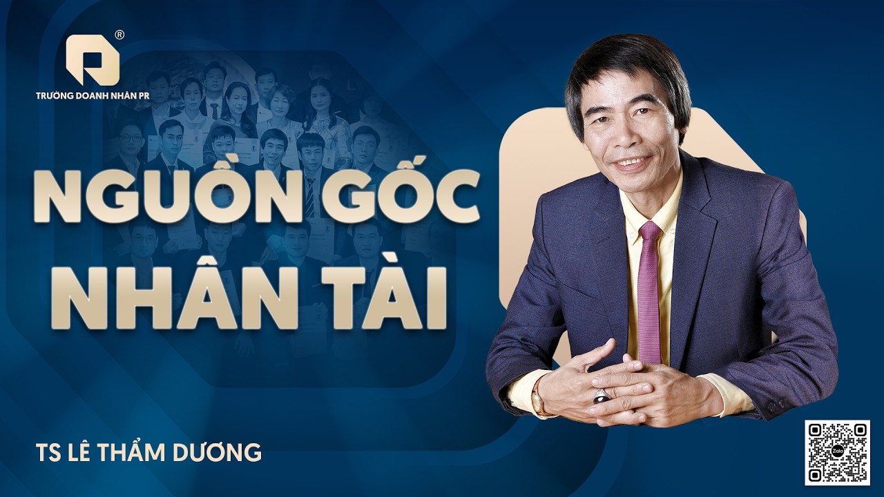 NGUỒN GỐC NHÂN TÀI| TS LÊ THẨM DƯƠNG MỚI NHẤT NĂM 2026