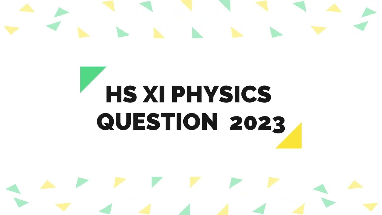 HS XI PHYSICS QUESTION PAPER 2023