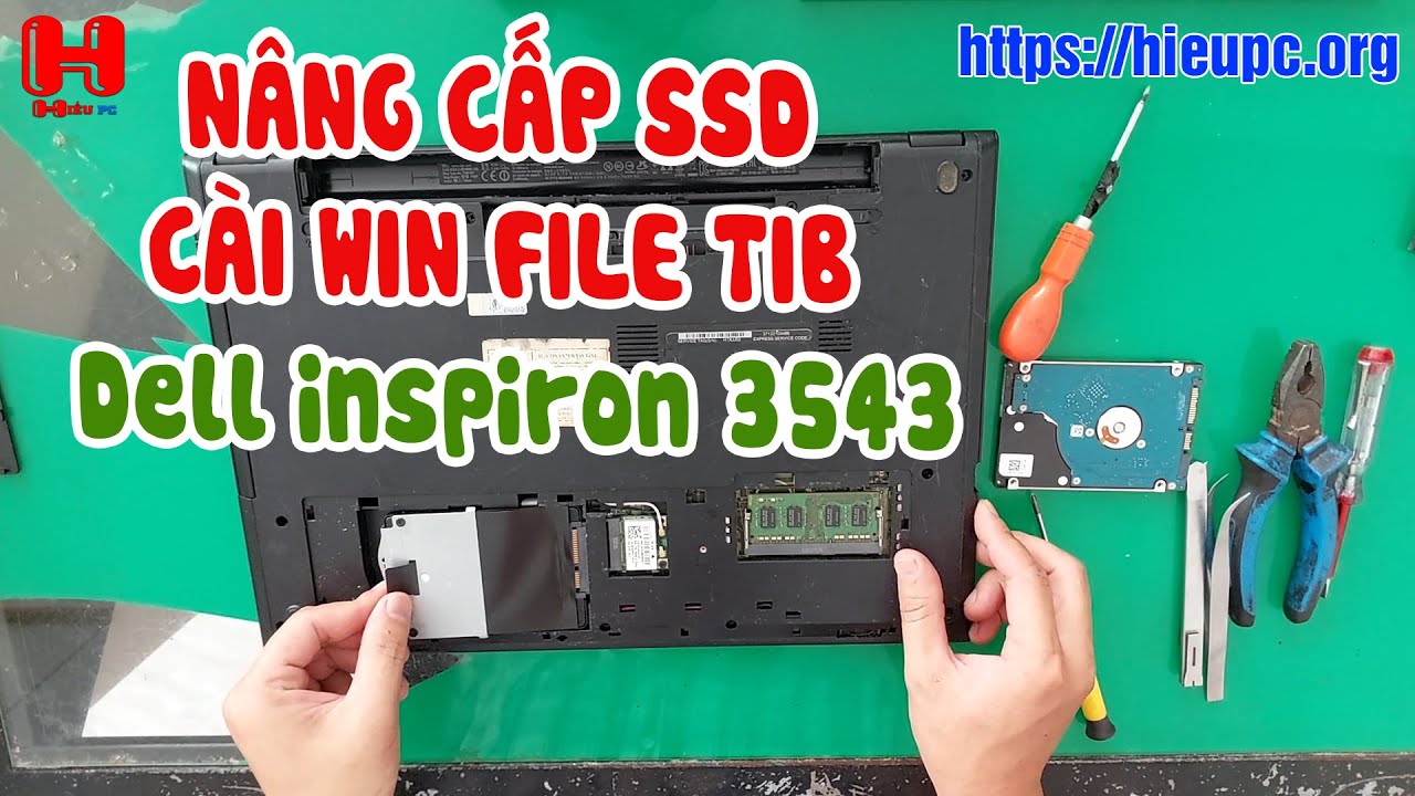 Nâng cấp SSD laptop Dell inspiron 3543 và chạy song song 2 ổ cứng cái win file tib - hieupc.org