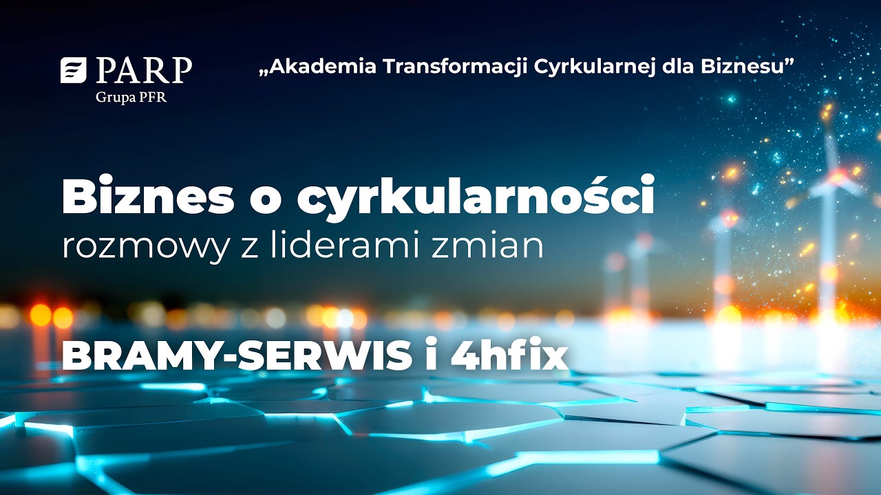 Biznes o cyrkularności &ndash; rozmowy z liderami zmian: BRAMY &ndash; SERWIS i 4hfix Sp. z o.o.