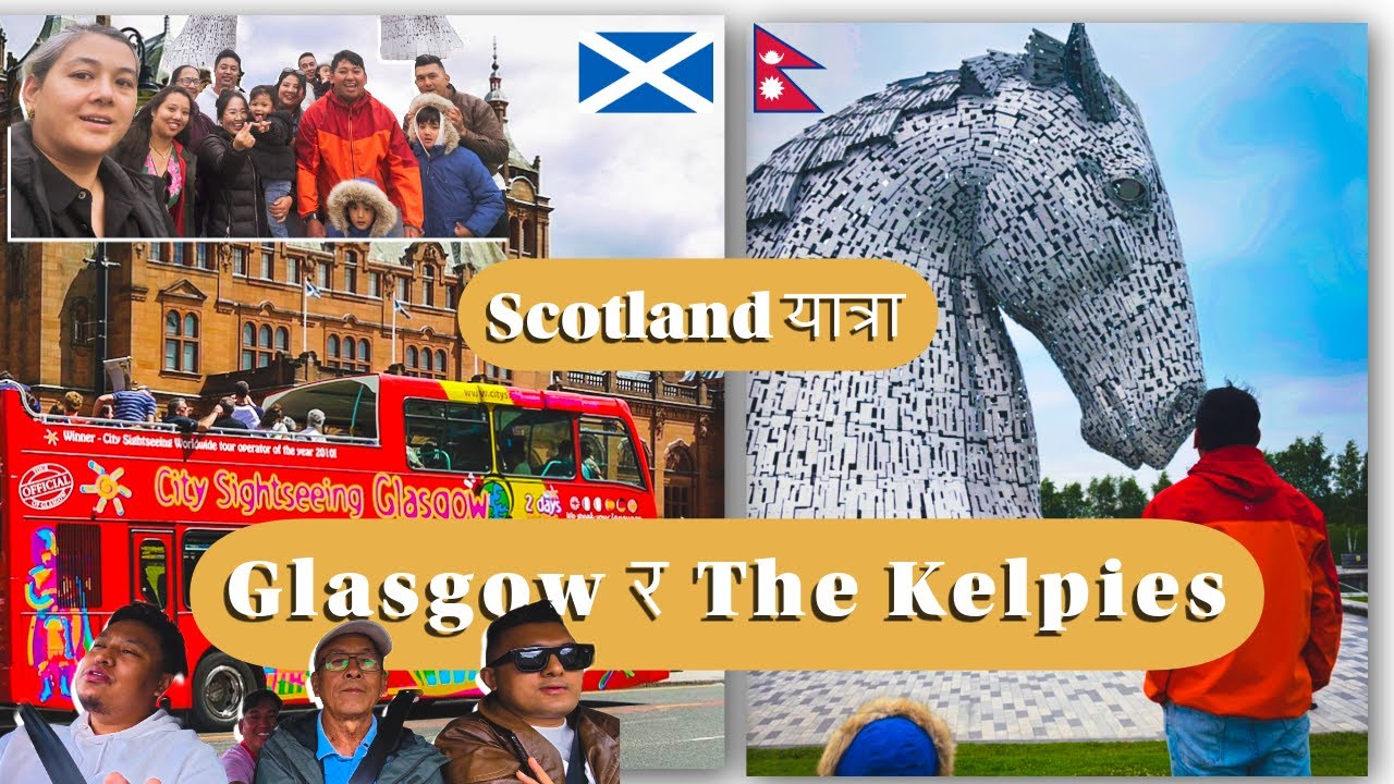 Glasgow र The Kelpies यात्रा | 🇬🇧 | Nepali Travel Vlog UK – Must-See Scotland Tour