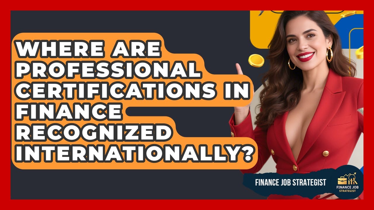 Where Are Professional Certifications in Finance Recognized Internationally?