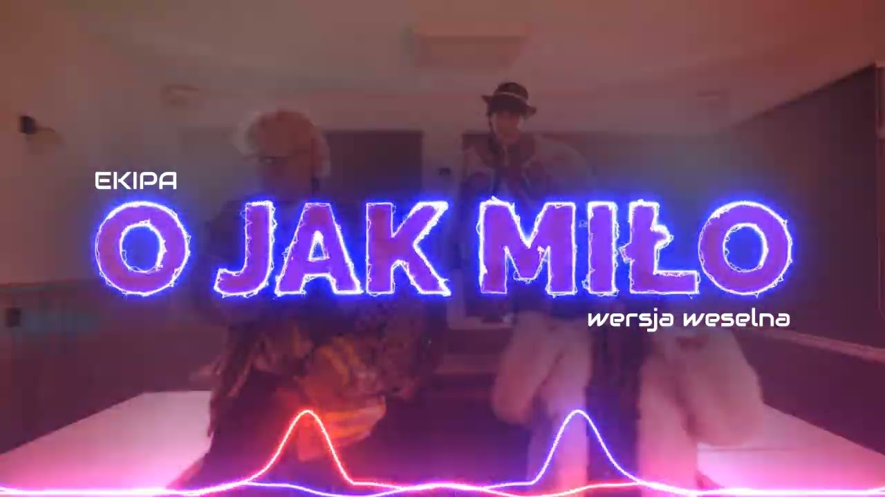 EKIPA - O jak miło (wersja weselna)