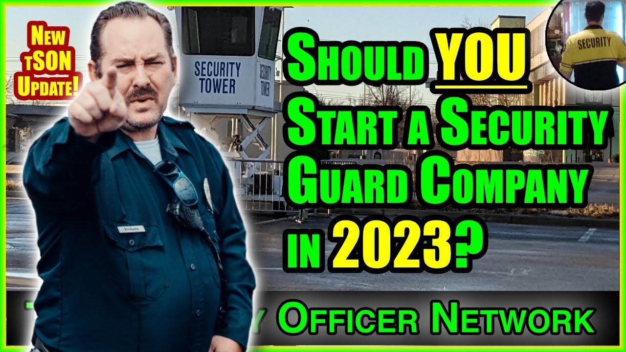 Should You Start a Security Guard Company in 2023