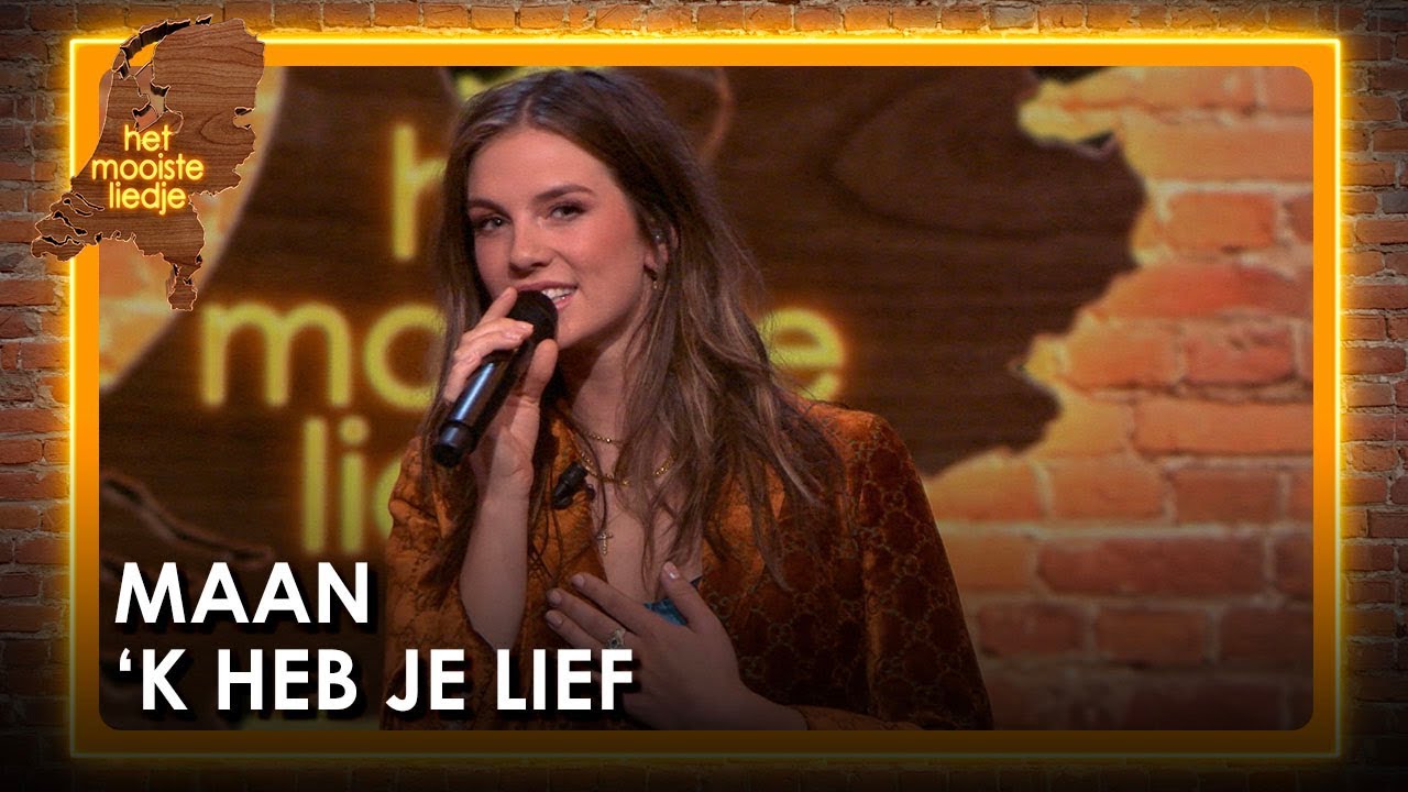 Maan - 'k Heb je lief | Het mooiste liedje