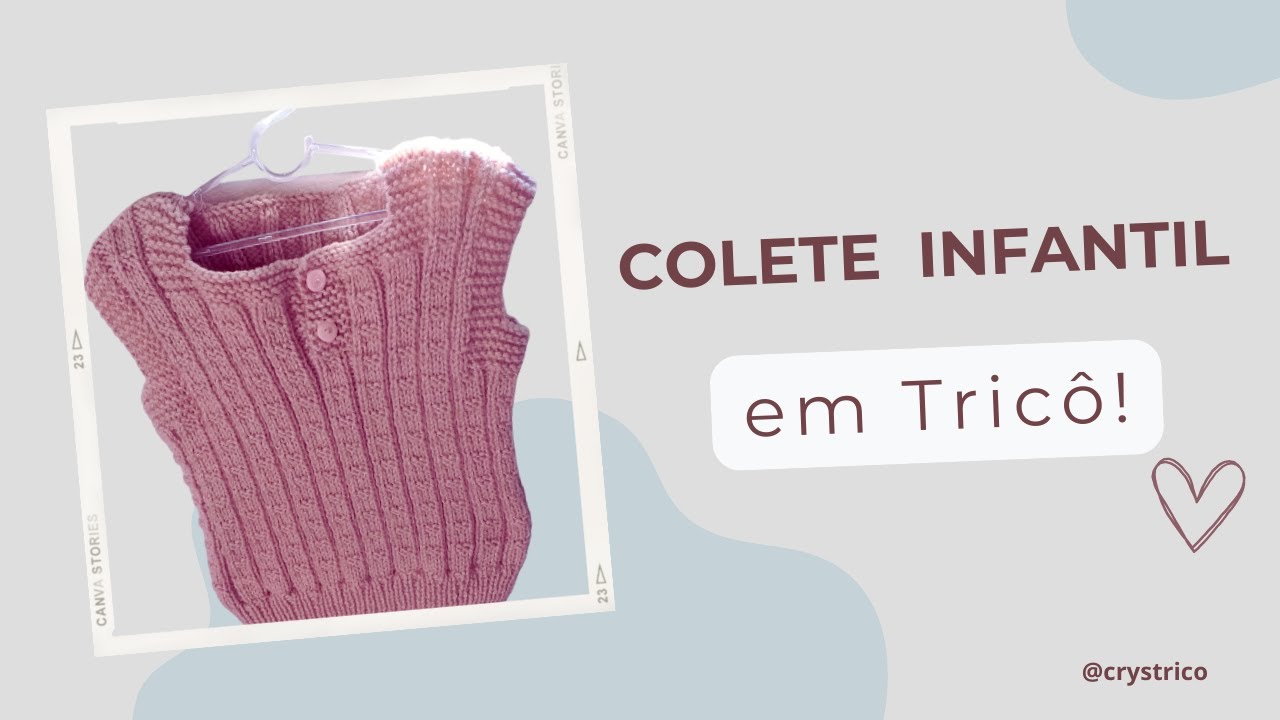 Como Fazer Um Colete Infantil em Tricô | Crys Tricô