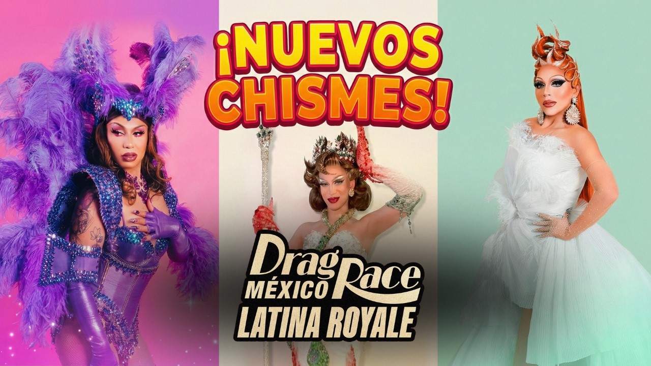 ¡BOMBA! 💣 NUEVOS CHISMES DEL LATINA ROYALE  🇧🇷🇲🇽