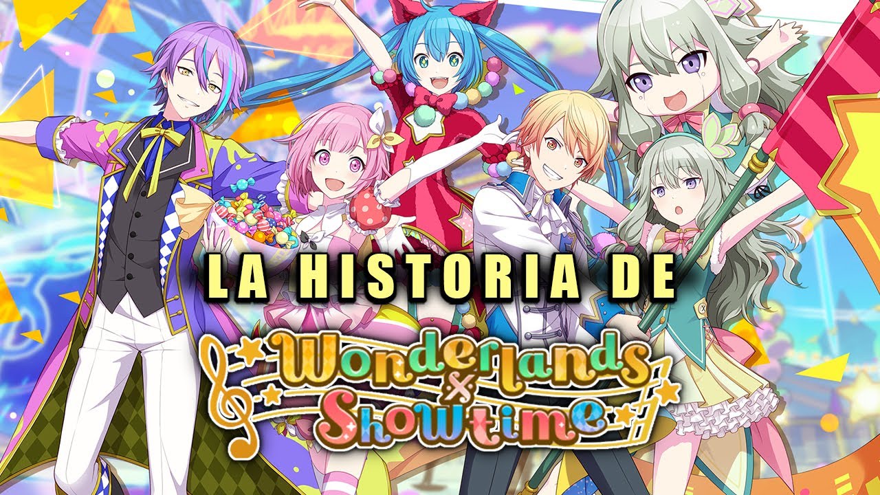 LA HISTORIA DE: Wonderlands x Showtime Project Sekai COLORFUL STAGE