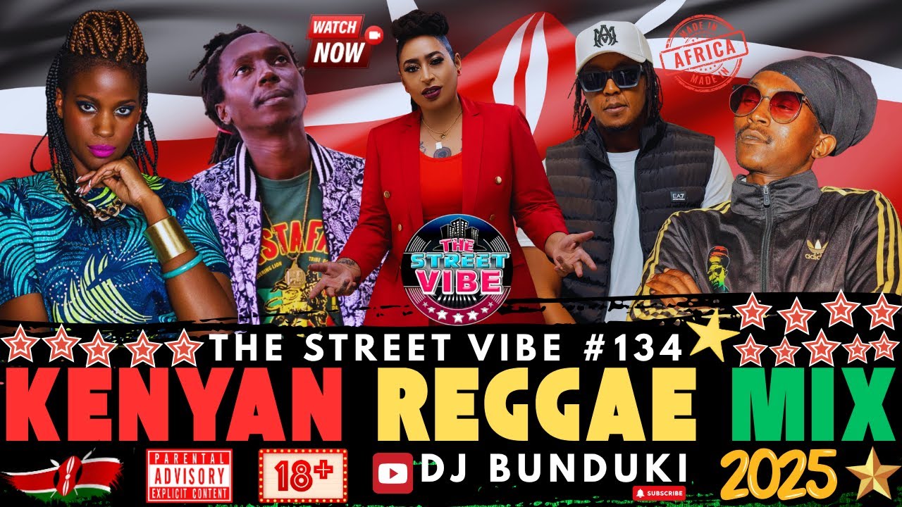 DJ BUNDUKI THE STREET VIBE #134 KENYAN REGGAE MIX FT BAFU CHAFU, C. MATETE, WYRE, NAZIZI, LAVOSTI